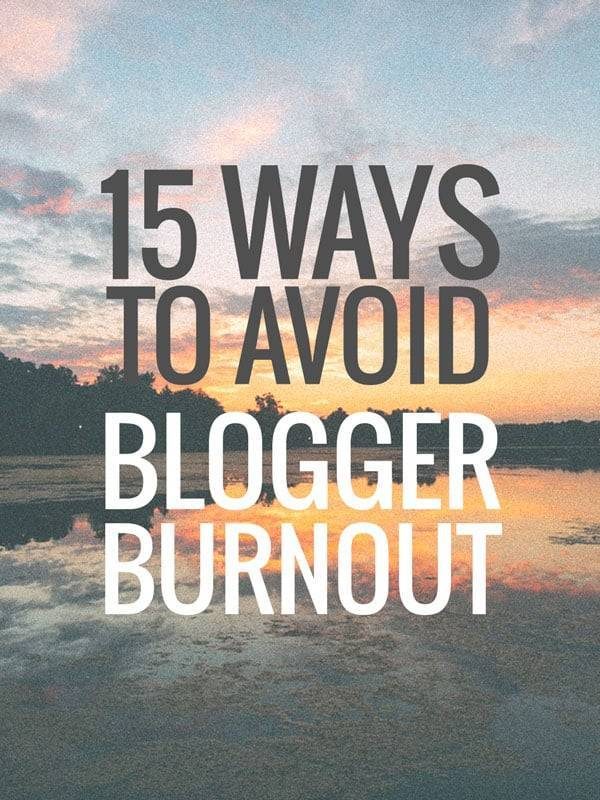 15 Ways to Avoid Blogger Burnout